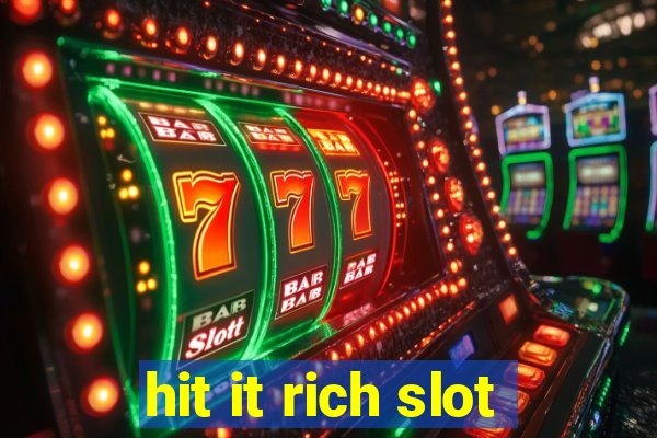 hit it rich slot